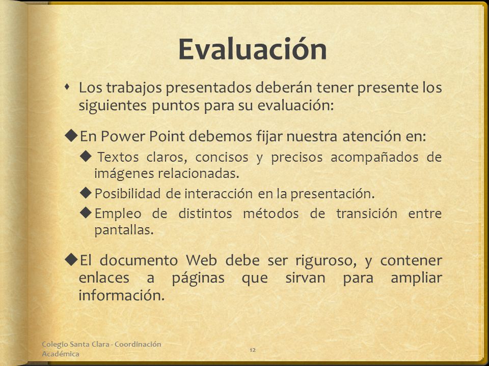 Evaluación Los trabajos presentados deberán tener presente los siguientes puntos para su evaluación: