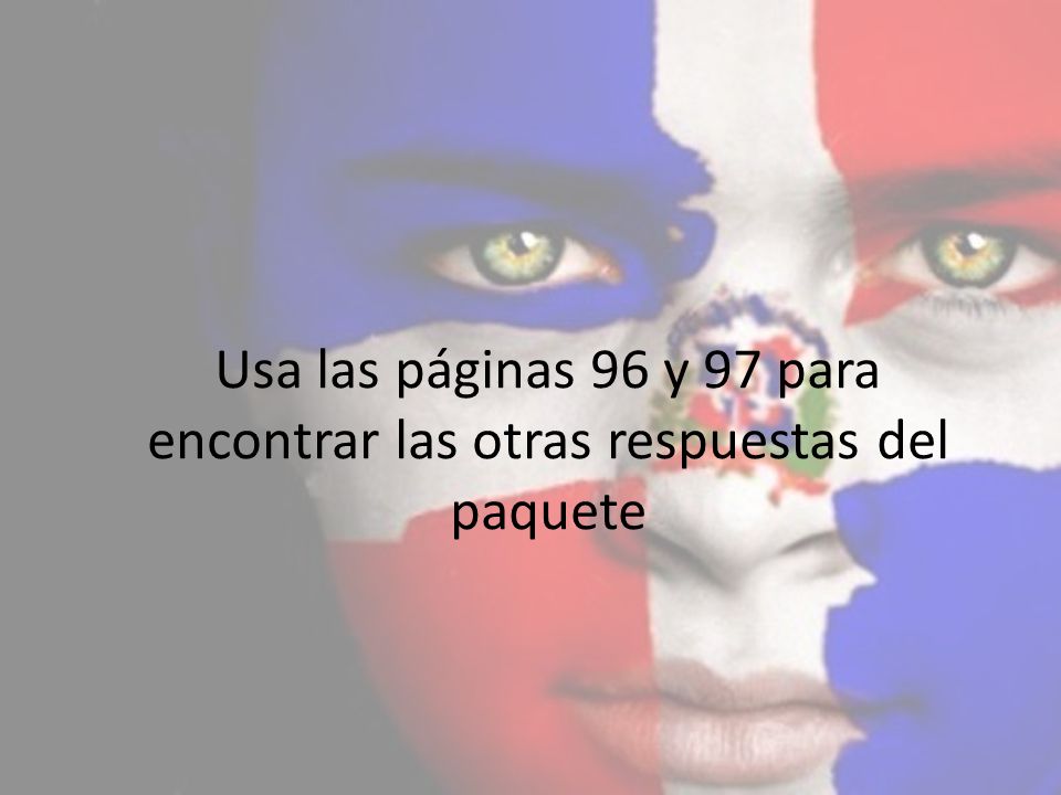 Usa las páginas 96 y 97 para encontrar las otras respuestas del paquete