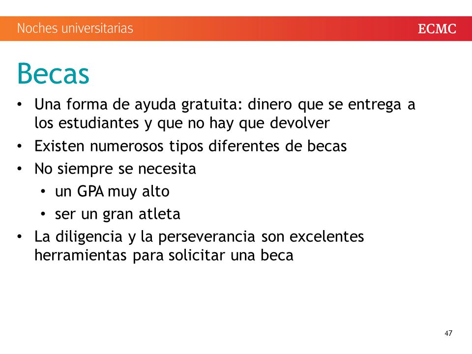 Becas Una forma de ayuda gratuita: dinero que se entrega a los estudiantes y que no hay que devolver.