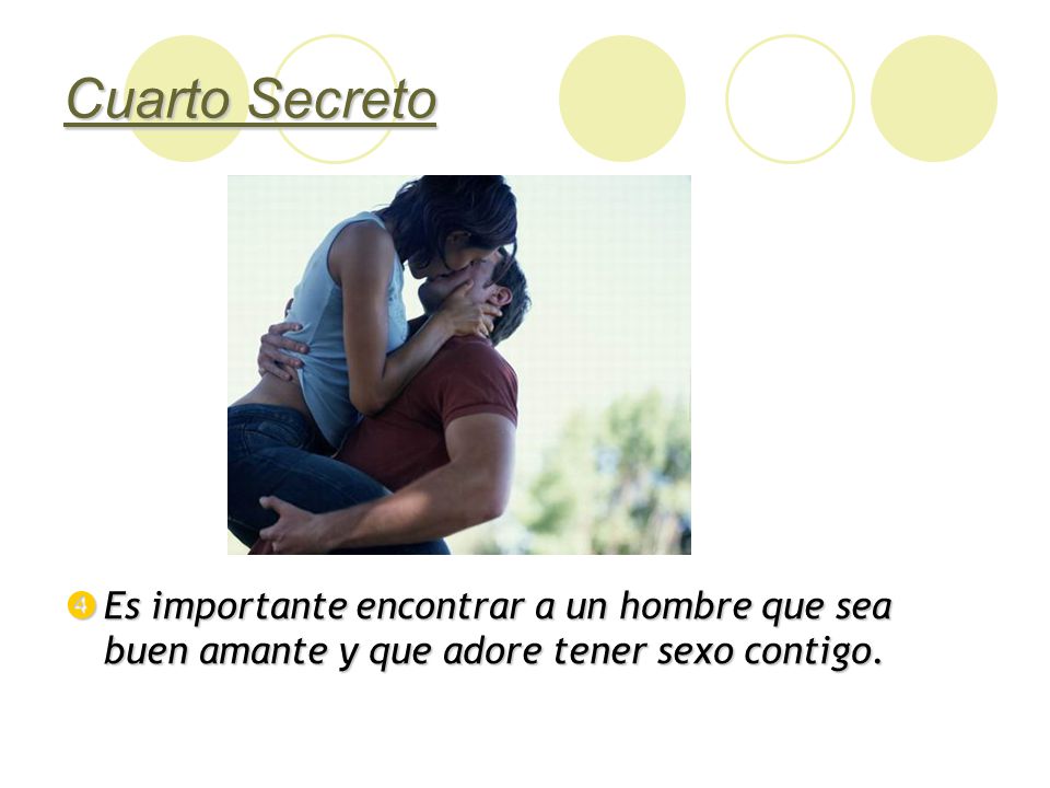 Cuarto Secreto Es importante encontrar a un hombre que sea buen amante y que adore tener sexo contigo.