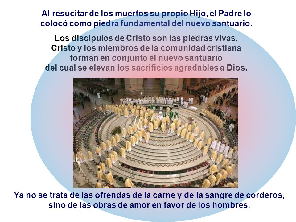 Los discípulos de Cristo son las piedras vivas.