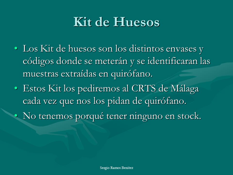 Kit de Huesos Los Kit de huesos son los distintos envases y códigos donde se meterán y se identificaran las muestras extraídas en quirófano.