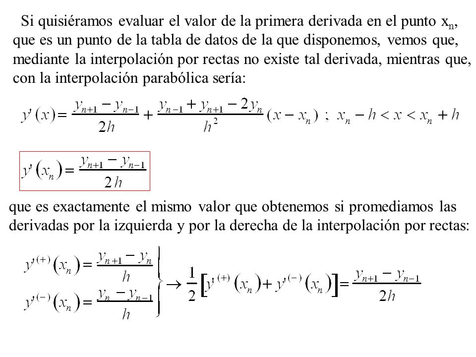 Si quisiéramos evaluar el valor de la primera derivada en el punto xn,