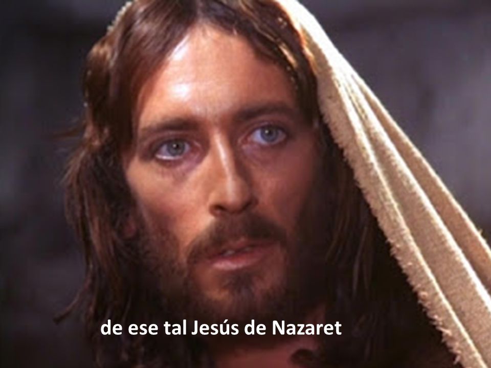 de ese tal Jesús de Nazaret