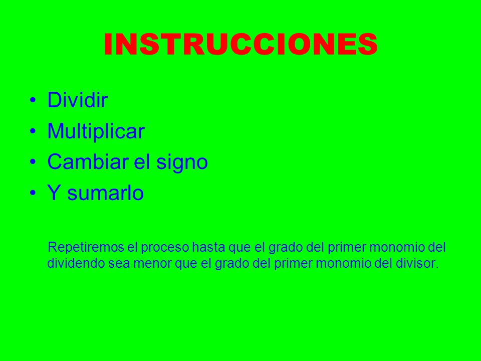 INSTRUCCIONES Dividir Multiplicar Cambiar el signo Y sumarlo