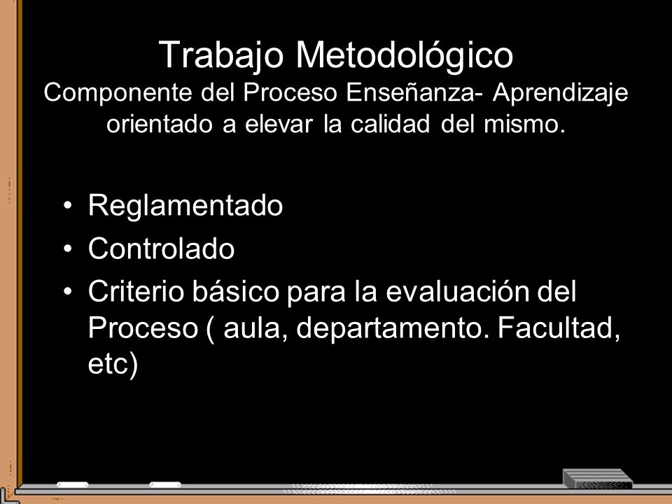 Trabajo Metodológico Componente del Proceso Enseñanza- Aprendizaje orientado a elevar la calidad del mismo.
