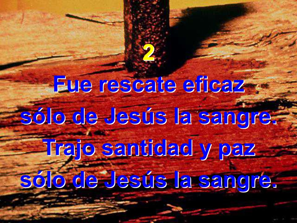 2 Fue rescate eficaz sólo de Jesús la sangre. Trajo santidad y paz