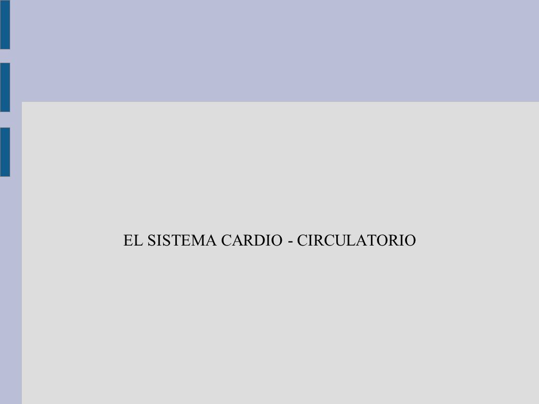 EL SISTEMA CARDIO - CIRCULATORIO