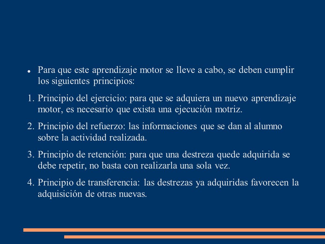 Para que este aprendizaje motor se lleve a cabo, se deben cumplir los siguientes principios: