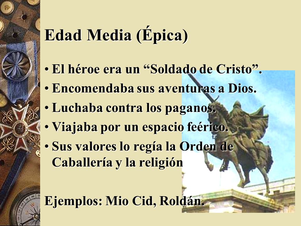 Edad Media (Épica) El héroe era un Soldado de Cristo .