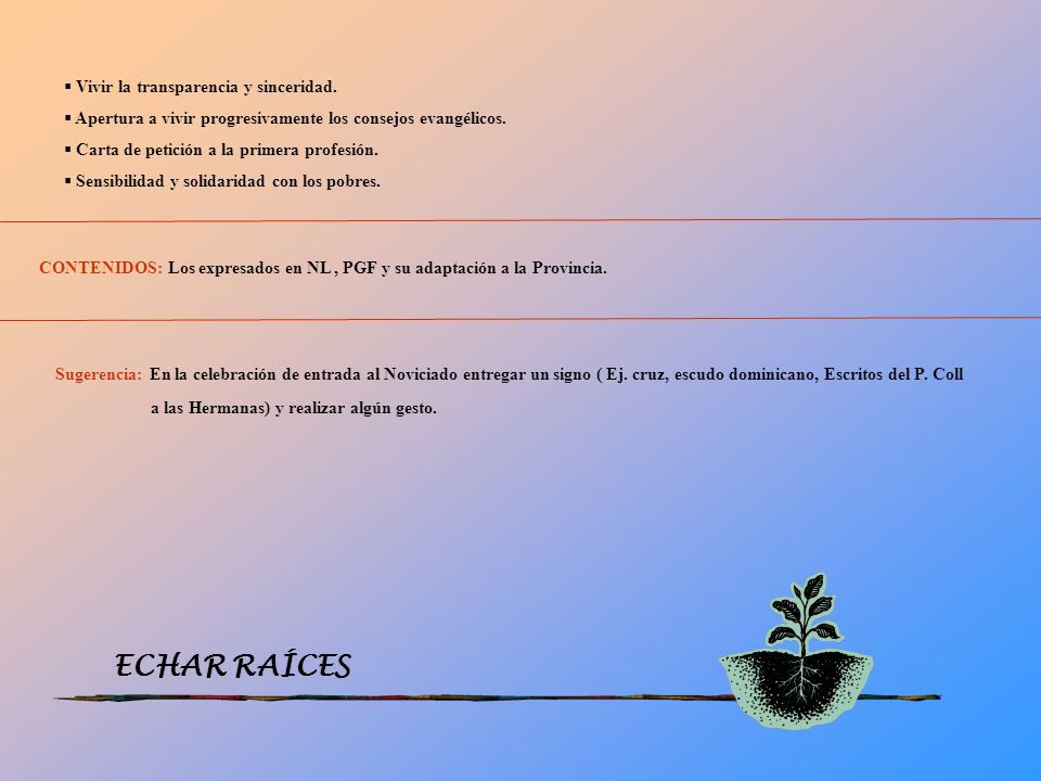 ECHAR RAÍCES Vivir la transparencia y sinceridad.