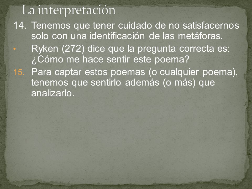La interpretación 14. Tenemos que tener cuidado de no satisfacernos solo con una identificación de las metáforas.