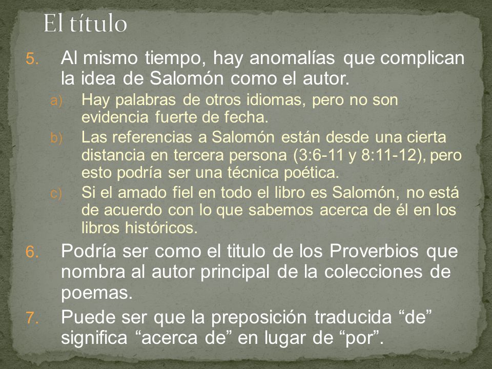El título Al mismo tiempo, hay anomalías que complican la idea de Salomón como el autor.