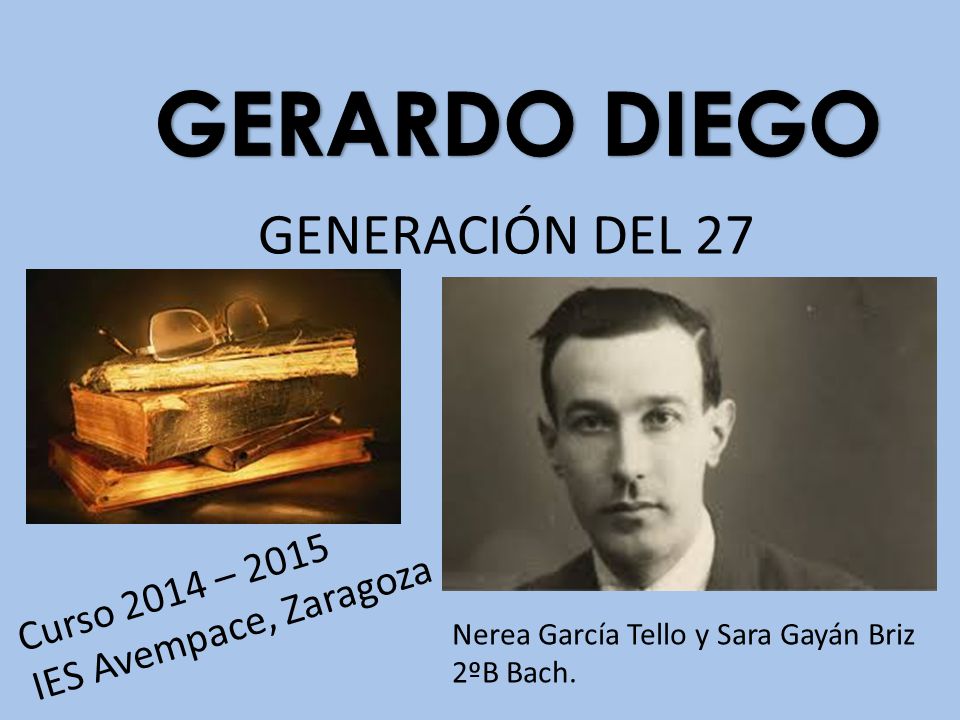 GERARDO DIEGO GENERACIÓN DEL 27 Curso 2014 – 2015