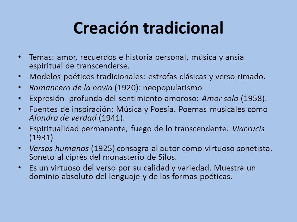Creación tradicional Temas: amor, recuerdos e historia personal, música y ansia espiritual de transcenderse.