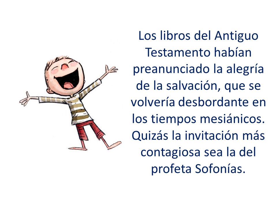 Quizás la invitación más contagiosa sea la del profeta Sofonías.