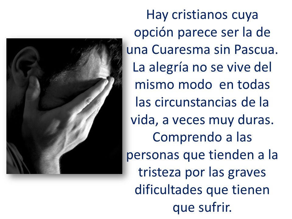 Hay cristianos cuya opción parece ser la de una Cuaresma sin Pascua