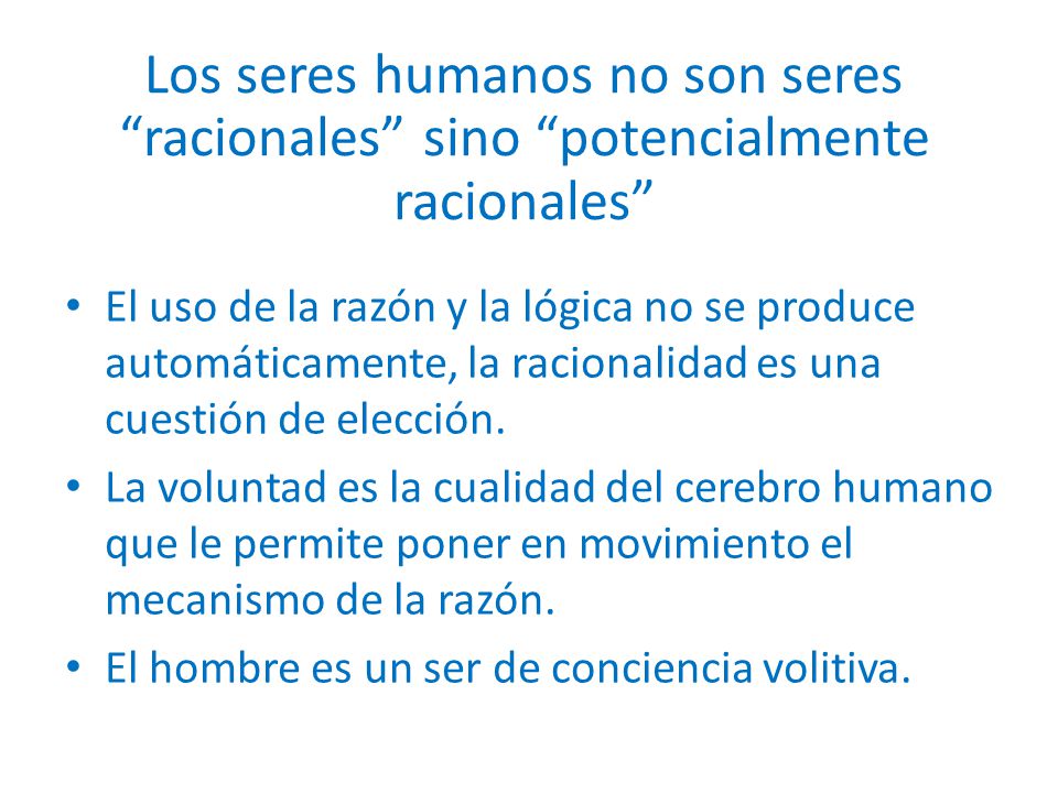 Los seres humanos no son seres racionales sino potencialmente racionales