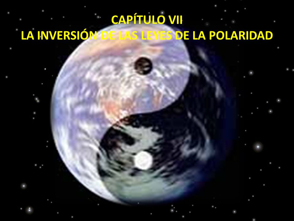 CAPÍTULO VII LA INVERSIÓN DE LAS LEYES DE LA POLARIDAD