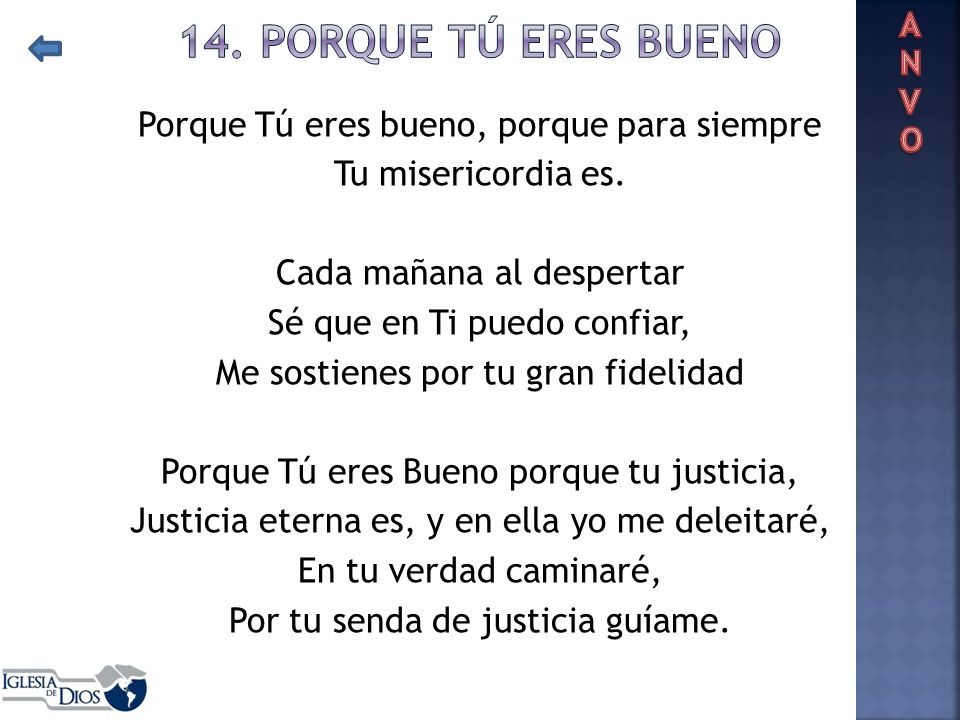 14. PORQUE TÚ ERES BUENO Porque Tú eres bueno, porque para siempre