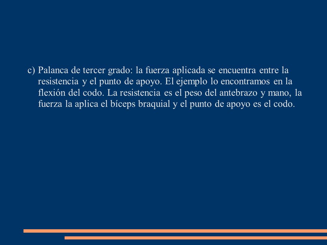 Palanca de tercer grado: la fuerza aplicada se encuentra entre la resistencia y el punto de apoyo.