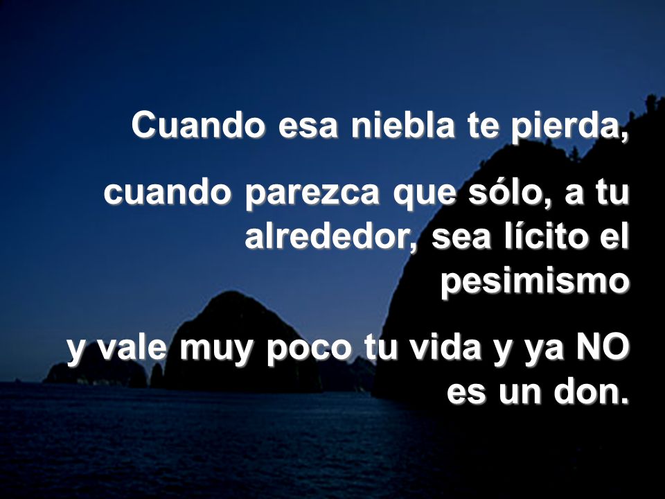 Cuando esa niebla te pierda,