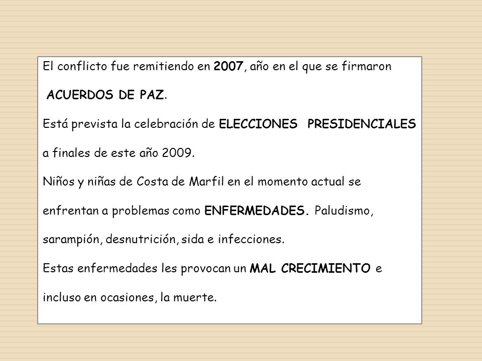 El conflicto fue remitiendo en 2007, año en el que se firmaron