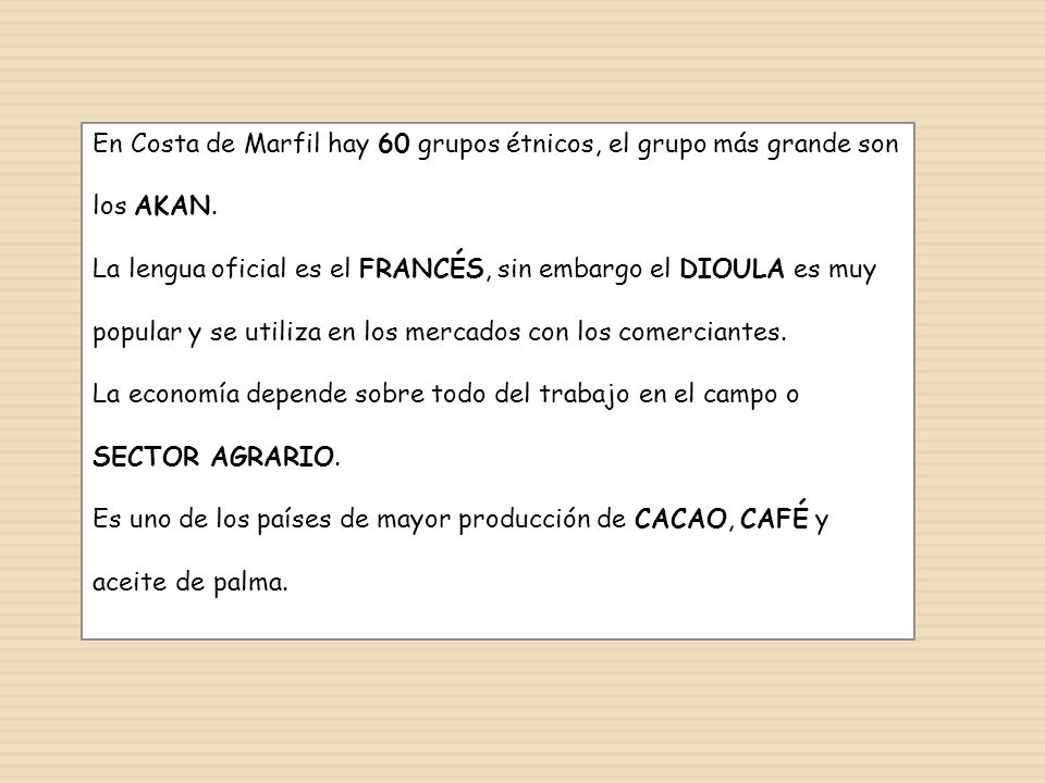 En Costa de Marfil hay 60 grupos étnicos, el grupo más grande son