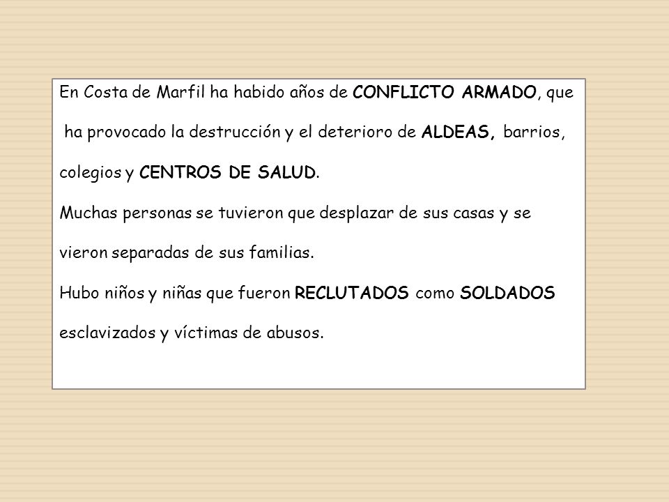 En Costa de Marfil ha habido años de CONFLICTO ARMADO, que