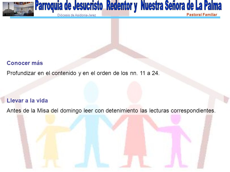 Conocer más Profundizar en el contenido y en el orden de los nn. 11 a 24. Llevar a la vida.