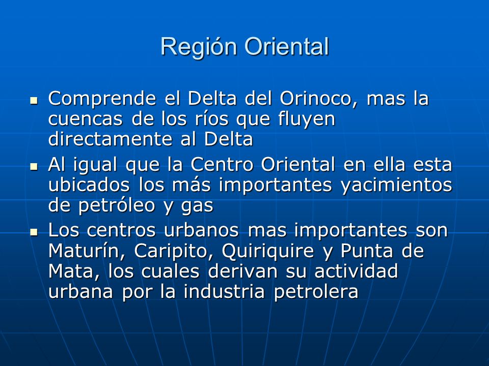 Región Oriental Comprende el Delta del Orinoco, mas la cuencas de los ríos que fluyen directamente al Delta.