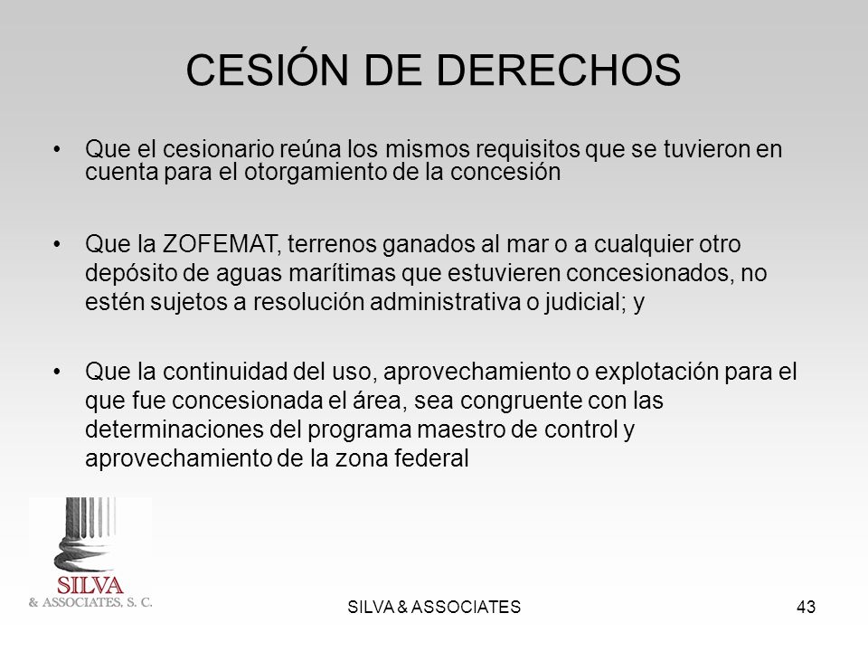 CESIÓN DE DERECHOS Que el cesionario reúna los mismos requisitos que se tuvieron en cuenta para el otorgamiento de la concesión.