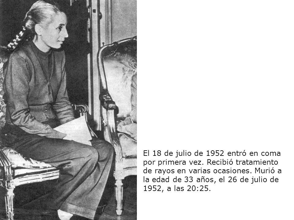 El 18 de julio de 1952 entró en coma por primera vez