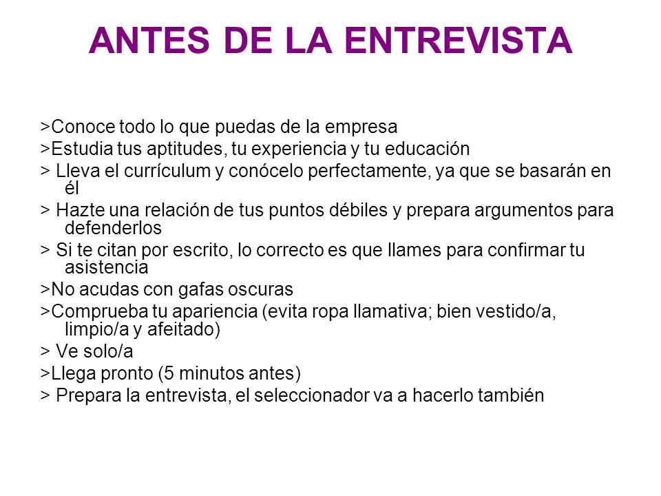 ANTES DE LA ENTREVISTA >Conoce todo lo que puedas de la empresa
