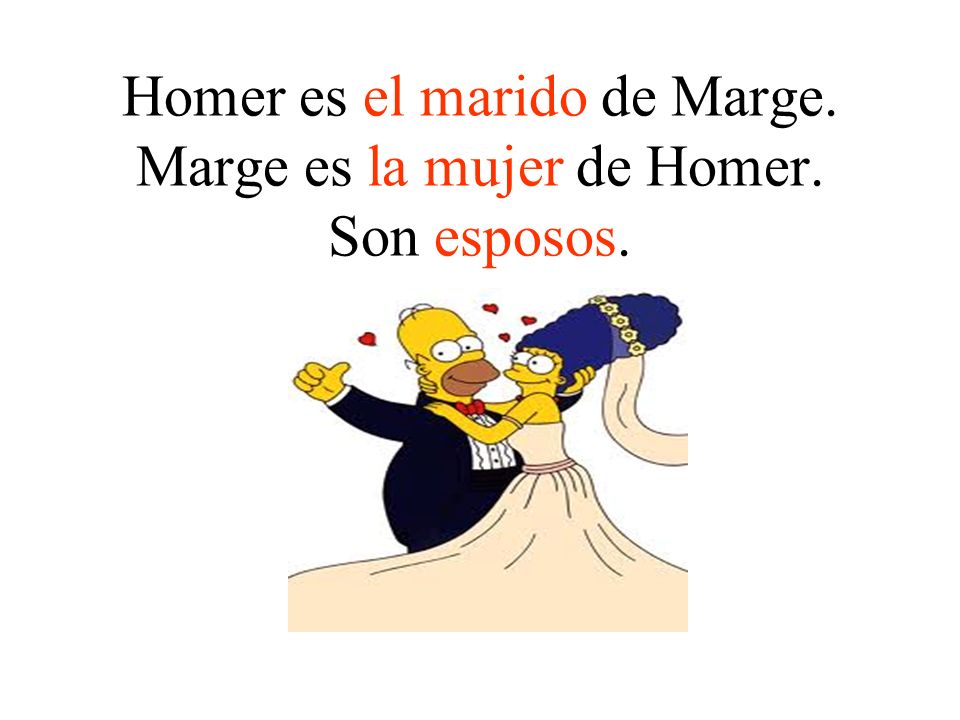 Homer es el marido de Marge. Marge es la mujer de Homer. Son esposos.