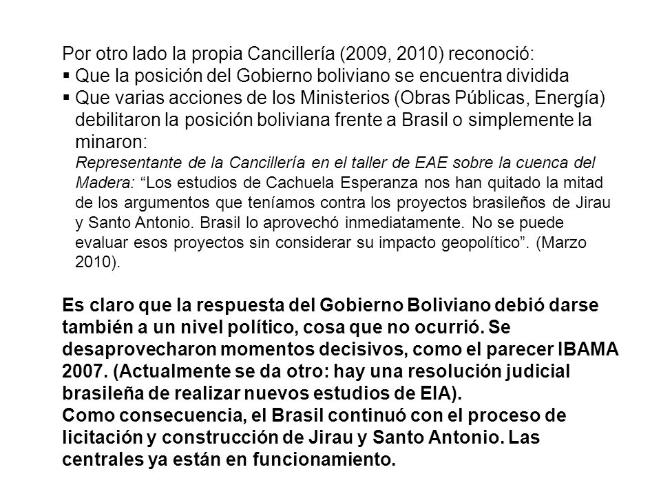 Por otro lado la propia Cancillería (2009, 2010) reconoció:
