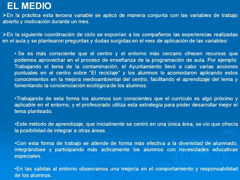 EL MEDIO En la práctica esta tercera variable se aplicó de manera conjunta con las variables de trabajo abierto y motivación durante un mes.