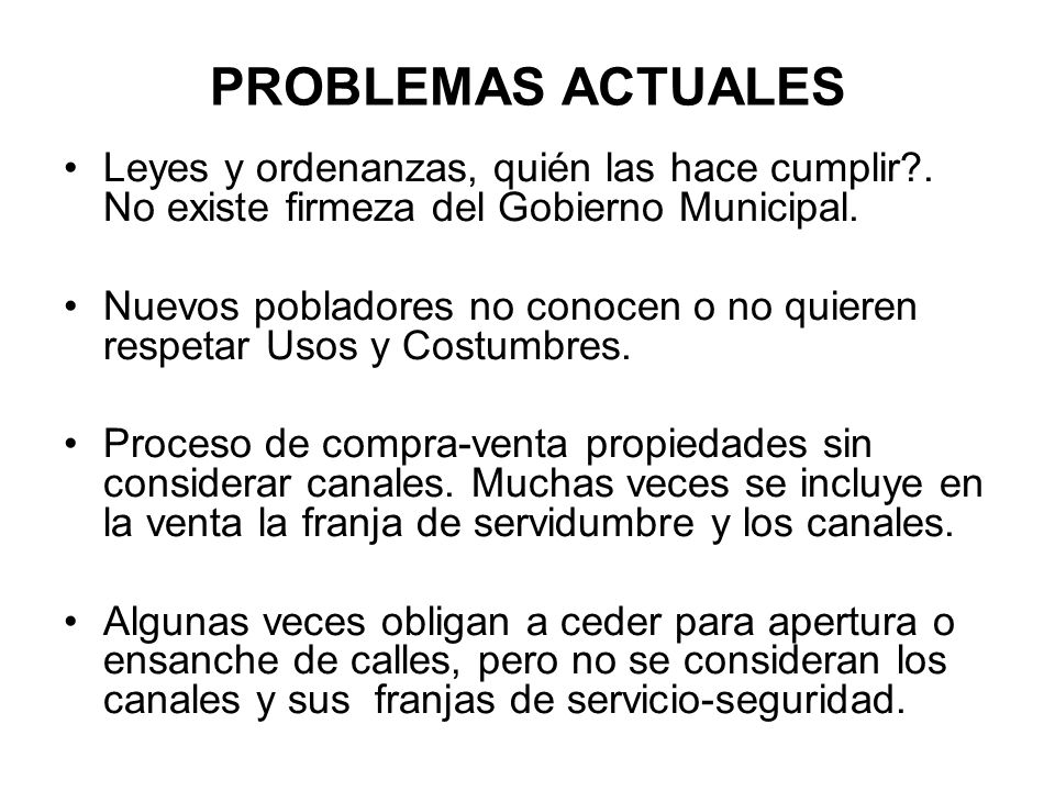 PROBLEMAS ACTUALES Leyes y ordenanzas, quién las hace cumplir . No existe firmeza del Gobierno Municipal.