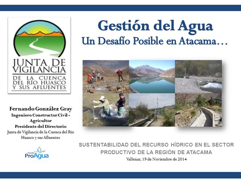 Gestión del Agua Un Desafío Posible en Atacama… Fernando González Gray