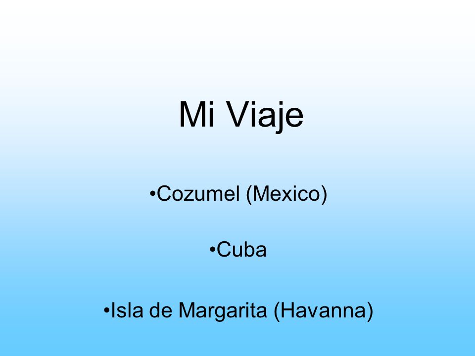 Cozumel (Mexico) Cuba Isla de Margarita (Havanna)