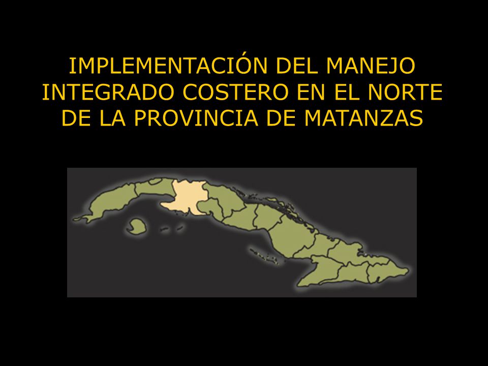 IMPLEMENTACIÓN DEL MANEJO INTEGRADO COSTERO EN EL NORTE DE LA PROVINCIA DE MATANZAS
