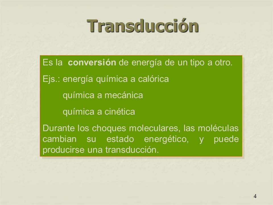 Transducción Es la conversión de energía de un tipo a otro.