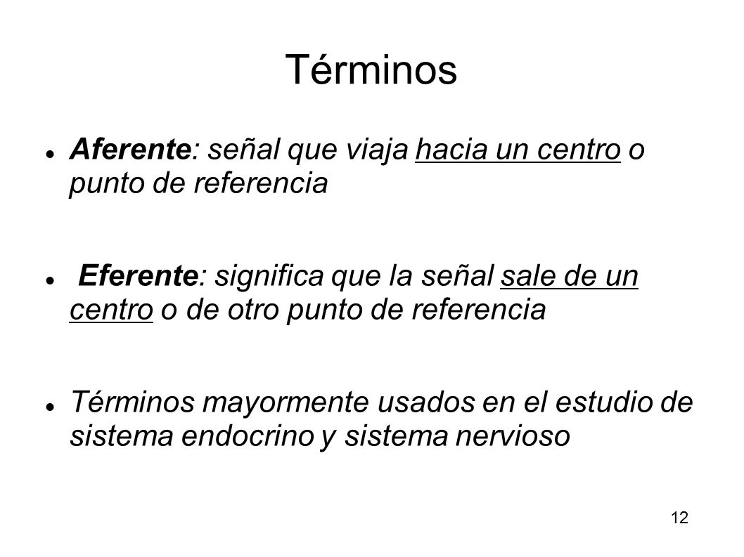 Términos Aferente: señal que viaja hacia un centro o punto de referencia.