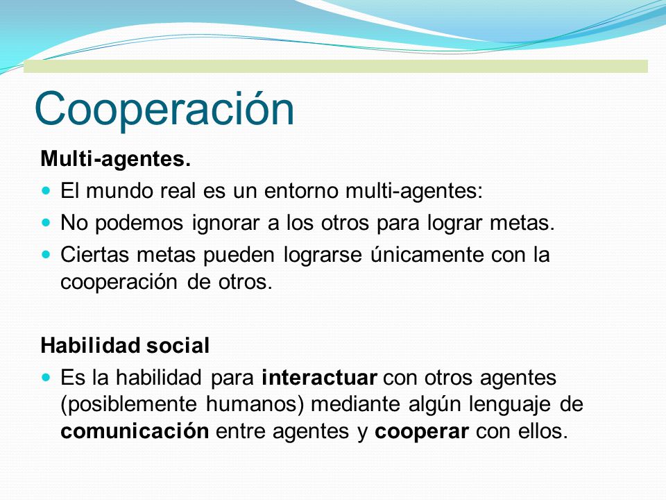 Cooperación Multi-agentes. El mundo real es un entorno multi-agentes: