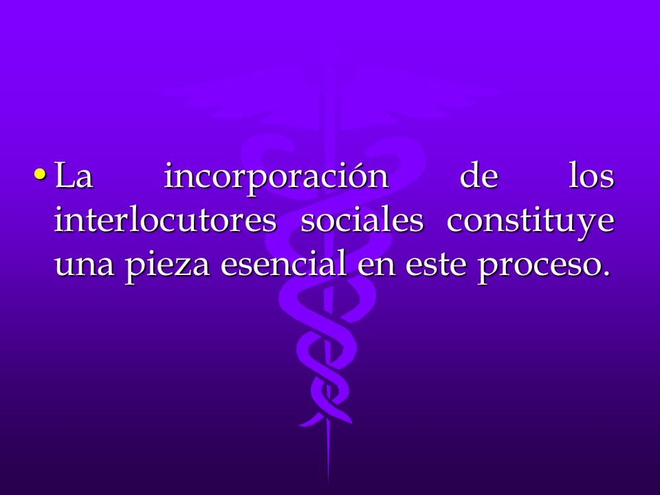 La incorporación de los interlocutores sociales constituye una pieza esencial en este proceso.