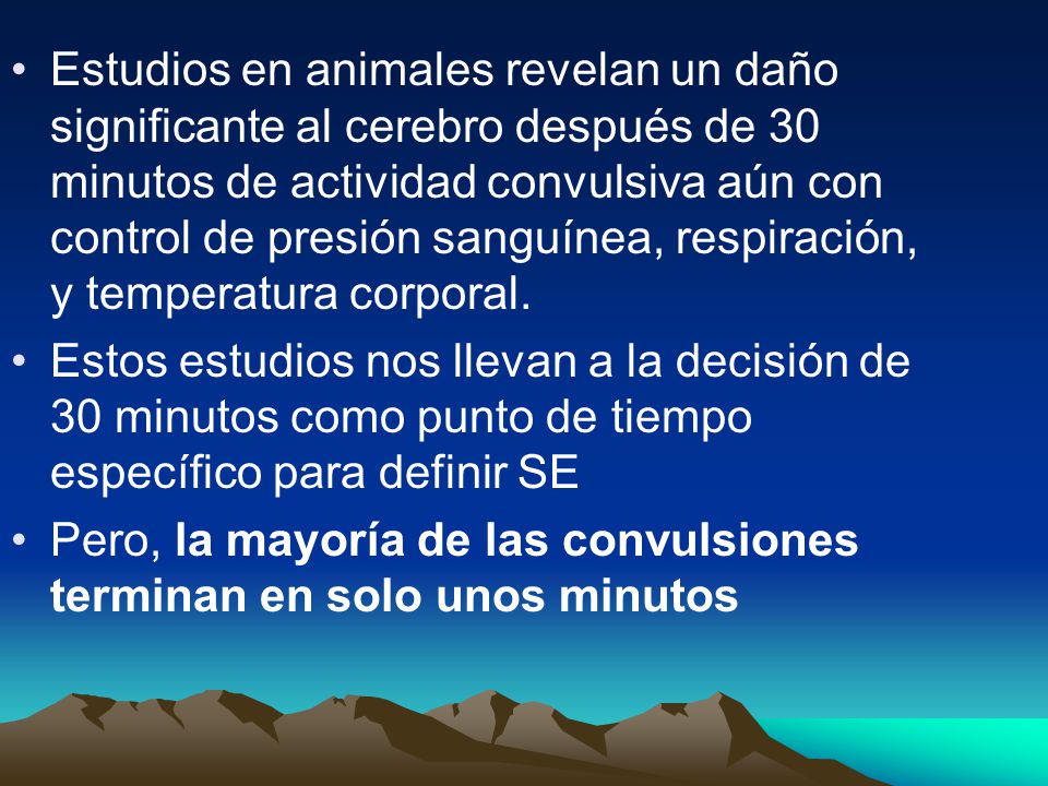 Estudios en animales revelan un daño significante al cerebro después de 30 minutos de actividad convulsiva aún con control de presión sanguínea, respiración, y temperatura corporal.