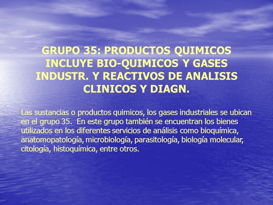 GRUPO 35: PRODUCTOS QUIMICOS INCLUYE BIO-QUIMICOS Y GASES INDUSTR