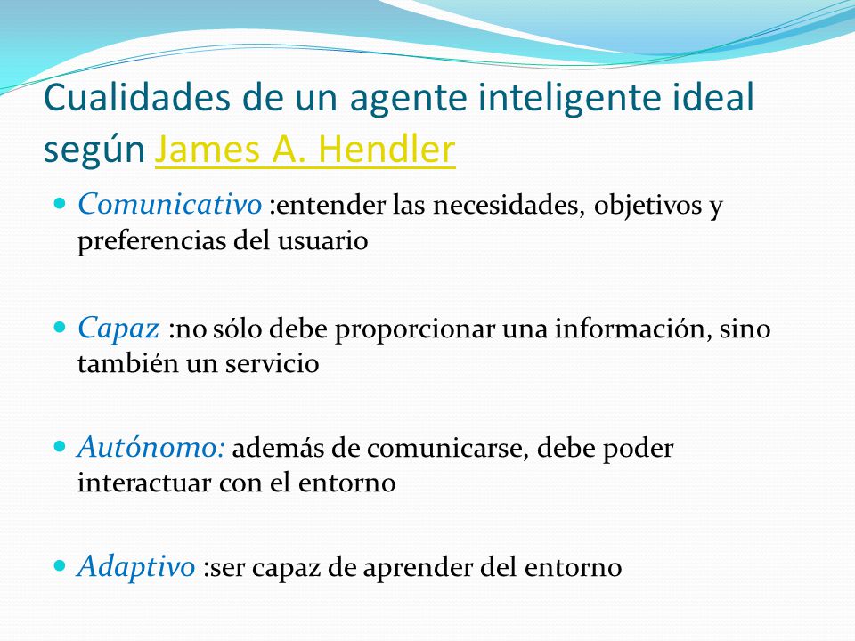 Cualidades de un agente inteligente ideal según James A. Hendler