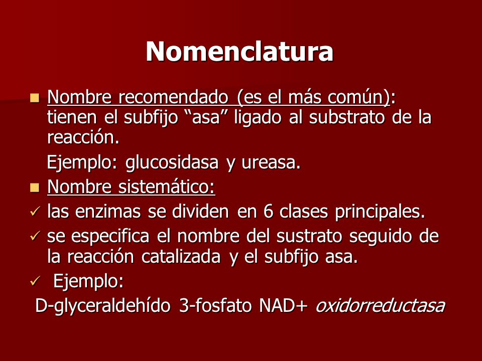 Nomenclatura Nombre recomendado (es el más común): tienen el subfijo asa ligado al substrato de la reacción.