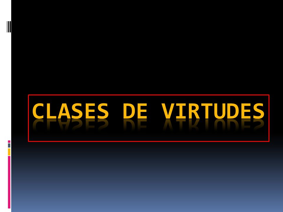 CLASES DE VIRTUDES